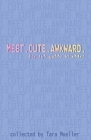 Meet. Cute. Awkward.: For the Queer at Heart By Zahra Jons, Morven Moeller, Richard Leise Cover Image