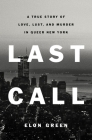 Last Call: A True Story of Love, Lust, and Murder in Queer New York By Elon Green Cover Image