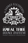 A Darker Electricity: The Origins of Spiral Tribe Sound System By Mark Angelo Harrison Cover Image