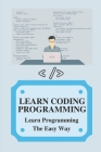 Learn Coding Programming: Learn Programming The Easy Way: How To Learn Coding Programming By Tomi Garbin Cover Image
