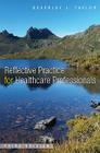 Reflective Practice for Healthcare Professionals: A Practical Guide By Beverley Joan Taylor Cover Image
