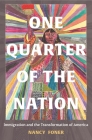 One Quarter of the Nation: Immigration and the Transformation of America By Nancy Foner Cover Image