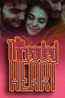 The Threaded Heart: Weaving A Tapestry of Love Where There's Room For More Than Two Cover Image
