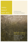 Thou Shalt Not Kill: A Political and Theological Dialogue (Commonalities) By Adriana Cavarero, Angelo Scola, Margaret Adams Groesbeck (Translator) Cover Image