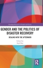 Gender and the Politics of Disaster Recovery: Dealing with the Aftermath (Routledge Research in Gender and Society) Cover Image