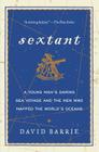 Sextant: A Young Man's Daring Sea Voyage and the Men Who Mapped the World's Oceans By David Barrie Cover Image