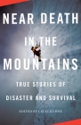 Near Death in the Mountains: True Stories of Disaster and Survival (Vintage Departures) By Cecil Kuhne (Editor) Cover Image