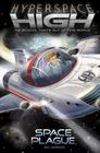 Space Plague (Hyperspace High #6) By Zac Harrison, Dani Geremia (Cover Design by) Cover Image