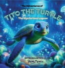 The Adventures of Tito the Turtle: The Mysterious Lagoon Cover Image