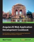 AngularJS Web Application Development Cookbook By Matt Frisbie Cover Image