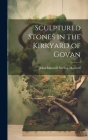 Sculptured Stones in the Kirkyard of Govan By John Maxwell Stirling Maxwell Cover Image