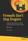 Firewalls Don't Stop Dragons: A Step-By-Step Guide to Computer Security and Privacy for Non-Techies Cover Image