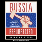 Russia Resurrected: Its Power and Purpose in a New Global Order By Kathryn E. Stoner, Teri Schnaubelt (Read by) Cover Image