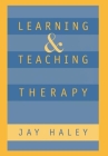 Learning and Teaching Therapy (The Guilford Family Therapy Series) Cover Image