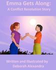 Emma Gets Along: A Conflict Resolution Story By Deborah Alexandra (Illustrator), Deborah Alexandra Cover Image
