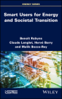 Smart Users for Energy and Societal Transition By Benoit Robyns, Claude Lenglet, Hervé Barry Cover Image