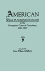 American Wills & Administrations in the Prerogative Court of Canterbury, 1610-1857 Cover Image