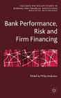 Bank Performance, Risk and Firm Financing (Palgrave MacMillan Studies in Banking and Financial Institut) By P. Molyneux (Editor) Cover Image