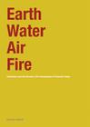 Earth, Water, Air, Fire: Architecture and the Elements: A Re-Interpretation of Primordial Things Cover Image