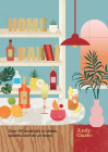 Home Bar: Over 50 Cocktails to Shake, Muddle and Stir at Home Cover Image