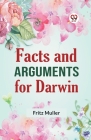 Facts And Arguments For Darwin By Muller Fritz Cover Image