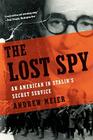 The Lost Spy: An American in Stalin's Secret Service By Andrew Meier Cover Image