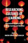 Researching Cultures of Learning: International Perspectives on Language Learning and Education By M. Cortazzi (Editor), Lixian Jin Cover Image