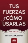 Tus Fuerzas y Cómo Usarlas: Volumen I By Marcela Allen (Translator), Prentice Mulford Cover Image