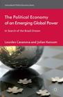 The Political Economy of an Emerging Global Power: In Search of the Brazil Dream (International Political Economy) By L. Casanova, J. Kassum Cover Image