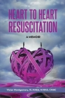 Heart to Heart Resuscitation: A Memoir By III Montgomery, Victor Cover Image