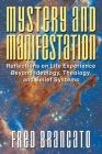 Mystery and Manifestation: Reflections on Life Experience Beyond Ideology, Theology, and Belief Systems By Fred Brancato Cover Image