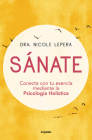 Sánate: Conecta con tu esencia mediante la Psicología Holística / How to Do the Work By Nicole Lepera Cover Image