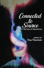 Connected to Source a Journey of Experience By Tina Thurston Cover Image