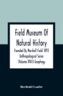 Field Museum Of Natural History Founded By Marshall Field 1893 Anthropological Series (Volume Xviii) Geophagy Cover Image