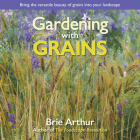 Gardening with Grains: Bring the Versatile Beauty of Grains to Your Edible Landscape Cover Image