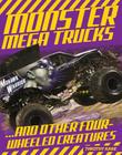 Monster Mega Trucks: . . . And Other Four-Wheeled Creatures By Tim Kane Cover Image