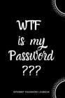 WTF Is My Password: Internet Password Logbook- Black and White By River Valley Journals Cover Image
