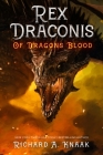 Rex Draconis: Of Dragon's Blood By Richard a. Knaak Cover Image
