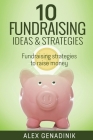 10 Fundraising Ideas & Strategies: Fundraising strategies to raise money for your business By Alex Genadinik Cover Image