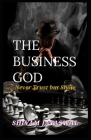 The Business God: Never Trust but Show Cover Image
