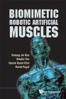 Biomimetic Robotic Artificial Muscles By Kwang Jin Kim, Hyouk Ryeol Choi, Xiaobo Tan Cover Image