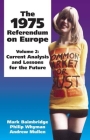 1975 Referendum on Europe: Volume 2. Current Analysis and Lessons for the Future By Mark Baimbridge, Philip B. Whyman, Andrew Mullen Cover Image