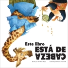 Este Libro Está de Cabeza (This Book Is Upside Down) By Erin Rose Wage, Simona Ceccarelli (Illustrator), Ana Izquierdo (Translator) Cover Image