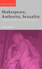 Shakespeare, Authority, Sexuality: Unfinished Business in Cultural Materialism (Accents on Shakespeare) By Alan Sinfield Cover Image