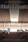 Holy Ghost Girl: A Memoir By Donna M. Johnson Cover Image