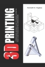 3D Printing: A Comprehensive Beginner's Guide to Learning 3D Printing projects and Troubleshooting Common Errors Cover Image
