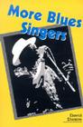 More Blues Singers: Biographies of 50 Artists from the Later 20th Century Cover Image