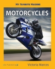 My Favorite Machine: Motorcycles (My Favorite Machines) By Victoria Marcos Cover Image