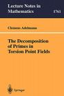 The Decomposition of Primes in Torsion Point Fields (Lecture Notes in Mathematics #1761) Cover Image