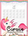 Cursive Handwriting Workbook for Kids: Cursive Beginners Workbook for Girls Cursive Letters Tracing Book Cursive Writing Practice Book To Learn Writin Cover Image